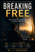 Breaking Free From Anxiety and Depression.
