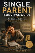 Single Parent Survival Guide. Too tired to be Strong. Real Stories, real Solutions